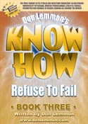Refuse To Fail - Book Three - Don Lemmon's KNOW HOW Books - Best Sellers List Books, Nutritionals  and Supplements, Exercise & Nutrition: The TRUTH, The Ultimate Development, Refuse To Fail and Personal Training Certifications, Recipes & Menus, Personal Training Business Guide, Perfect Vitamin, Lemmon's Oil, Glandular Complex, Internal Cleansing System, Complete Protein Powder, Metabolic Prescription, Toothpaste Alternative and Muscle Protector